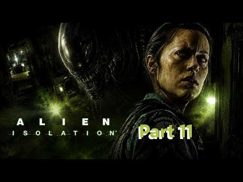Alien Isolation part 11 [No Commentary]