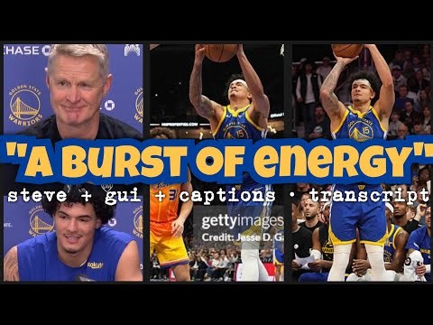 STEVE KERR on Gui: "a burst of energy"; GUI SANTOS: "I keep believing til the end of the play"