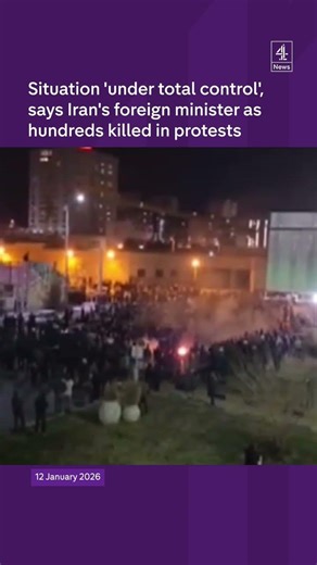 Situation 'under total control', says Iran's foreign minister as hundreds killed in protests
