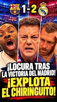 💥 ¡VICTORIA DEL REAL MADRID ANTE EL BARÇA! ¡EXPLOTA EL CHIRINGUITO CON LA REACCIÓN AL CLÁSICO!