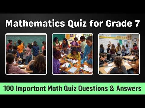 Grade 7 Mathematics Practice Quiz | 100 Important Quiz Questions for Exam Preparation & Revision