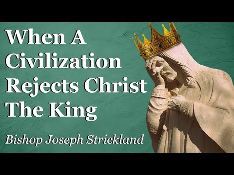 When A Civilization Rejects Christ The King: Warning Message From Bishop Joseph Strickland