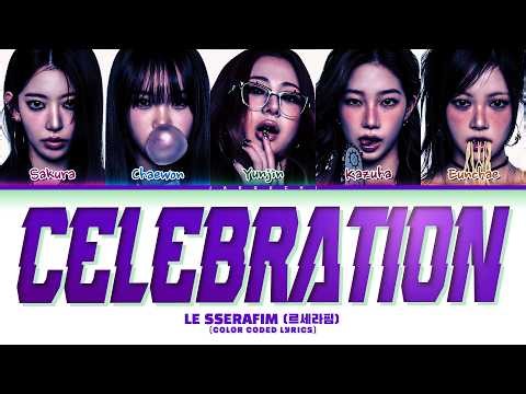 LE SSERAFIM (르세라핌) 'CELEBRATION' (Color Coded Lyrics)