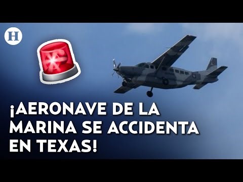 2 muertos y varios desaparecidos tras accidente de avión de la Marina de México en EU