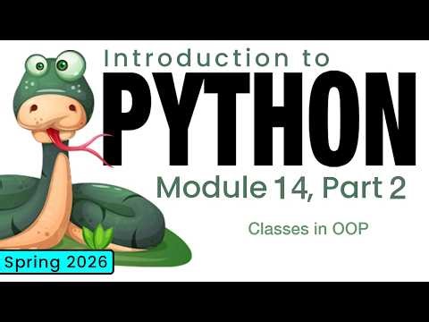 Python (Spring 2026) Module 14-2: Classes in OOP