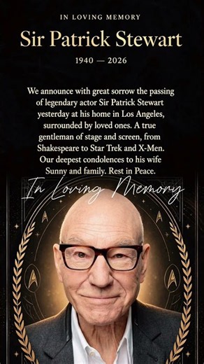 In Loving Memory Sir Patrick Stewart 1940 2026 Star Trek X Men Legend Dies