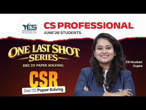 CSR Dec 25 Paper Solving | One Last Shot Revision for CS Professional June 26 | CS Muskan Gupta