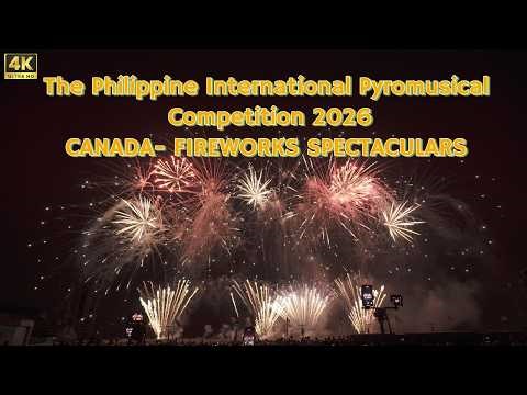 PHILIPPINE INTERNATIONAL PYROMUSICAL COMPETITION 2026|13th PIPC |CANADA - FIREWORKS SPECTACULARS |4K