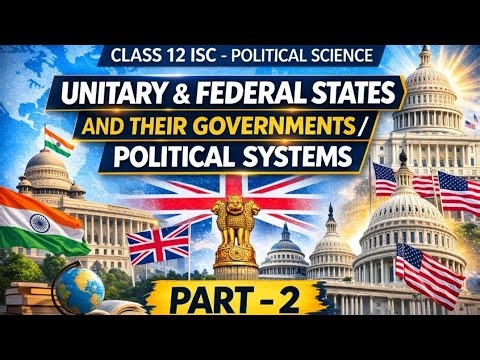 Class 12 ISC Political Science Chapter 2 | Unitary & Federal States | Part-2 Explanation