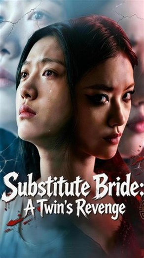 Substitute Bride: A Twin's Revenge - Chinese Drama - English Sub