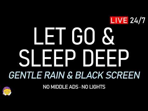 🔴 LET GO & SLEEP DEEP | Gentle Rain Sounds + Black Screen | Calm Your Mind & Unwind Tonight