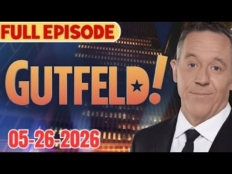 Gutfeld! 5⧸26⧸26 Greg Gutfeld FULL END SHOW ｜ ᗷᖇEᗩKIᑎG ᑎEᗯS TRUMP May 26, 2026