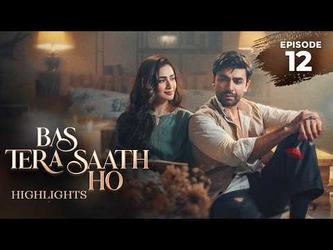 Bas Tera Saath Ho Episode 12 | Highlights | Farhan Saeed | Sana Javed