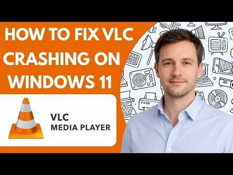 How to Fix VLC Crashing on Windows 11 Complete Guide 2026