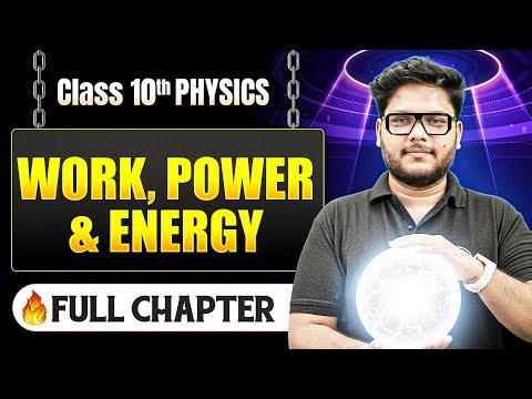 Work Power And Energy Complete Chapter in One Shot | Class 10 Physics | ICSE Board