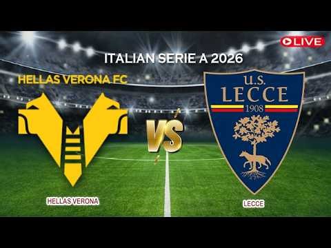 🔴Hellas Verona Vs Lecce | Italian Serie A 2026 | Live Score