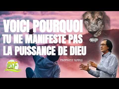 VOICI POURQUOI TU NE MANIFESTE PAS LA PUISSANCE DE DIEU // PROPHETE KOBUS