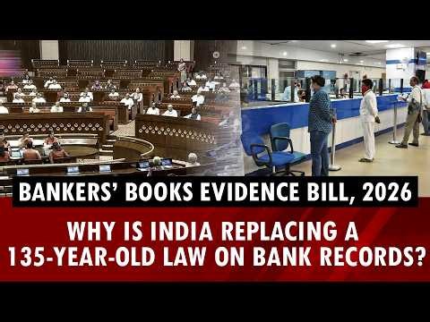 Bankers’ Books Evidence Bill, 2026: Why is India replacing a 135-year-old law on bank records?