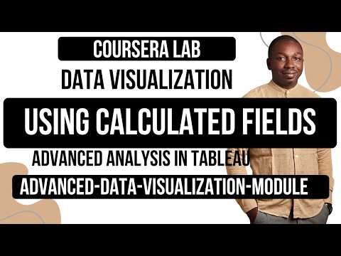 Coursera Lab: Using Calculated Fields for Advanced Analysis in Tableau