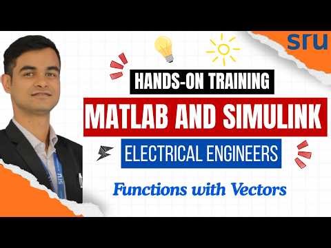 MATLAB and Simulink for Electrical Engineers | Lecture 4 | Functions with Vectors | Tutorial
