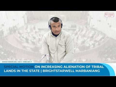 SPECIAL MOTION ON INCREASING ALIENATION OF TRIBAL LANDS IN THE STATE - BRIGHTSTARWELL MARBANIANG