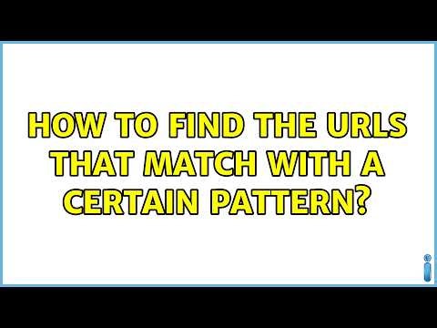 How to find the URLs that match with a certain pattern? (4 Solutions!!)