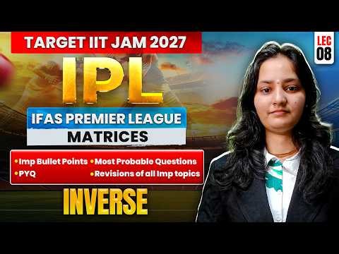 Inverse | Matrices | IIT JAM & CUET PG Mathematics 2027 | Lec-8 | IFAS