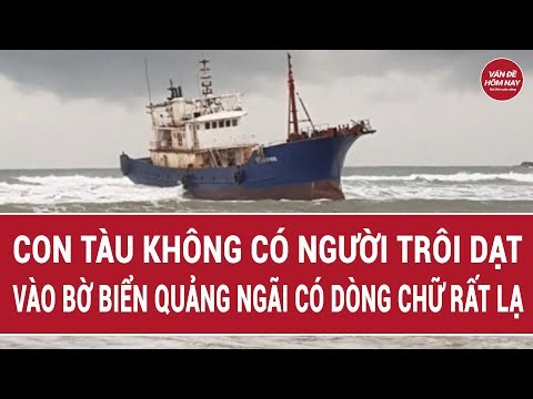 Con tàu không có người trôi dạt vào bờ biển Quảng Ngãi có dòng chữ rất lạ