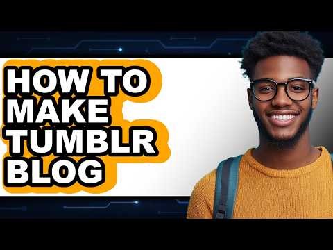 How to Make Tumblr Blog (Full Guide)