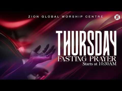 Thursday Online Fasting & Prayer 30/APR/2026 - Live Zion Global Worship Centre #REVIVALRAINATZGWC