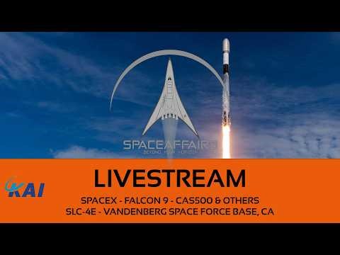 GO! - SpaceX - Falcon 9 - CAS500-1 & Others - SLC-4E - Vandenberg SFB - Space Affairs Live