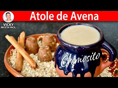 ATOLE DE AVENA CREMOSITO | Vicky Receta Facil