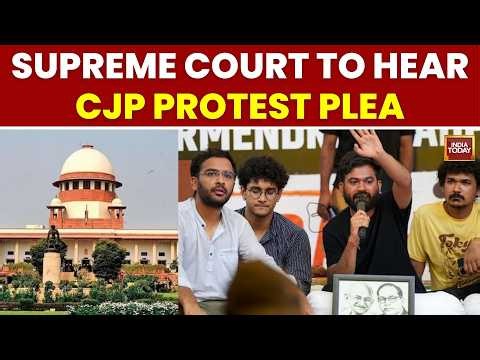 CJP Protest Row: Supreme Court To Examine Right To Protest vs Public Safety | India Today