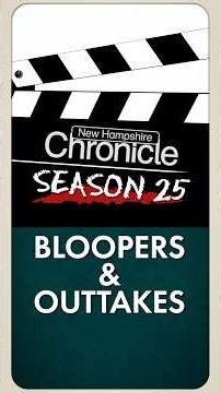 NH Chronicle Bloopers & Outtakes Season 25