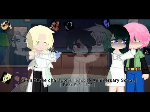 | Alien Stage characters react to Anniversary Songs | 2X SPEED | Part 8/? | 1/2 |
