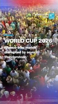 World Cup 2026: France-Iraq match disrupted amid thunderstorm • FRANCE 24 English