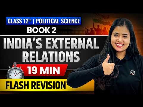 Class 12 Political Science | India’s External Relations | Flash Revision in 19 Min | Anushya Ma’am