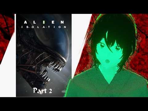 Humane Entertainment plays Alien: Isolation! (2/4)