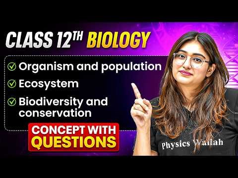 Class 12 Biology Marathon 🔥| Biology Unit 5 Ecology and Environment | Full Revision | Aarushi Ma’am