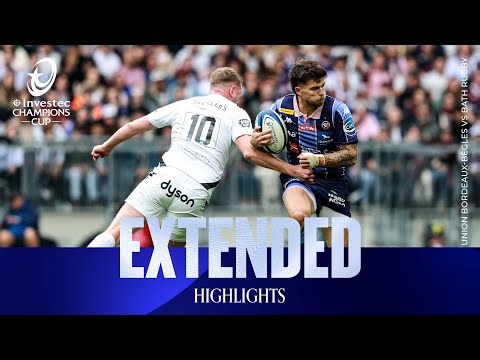 What a battle! | Union Bordeaux Bègles v Bath Rugby | Investec Champions Cup Extended Highlights