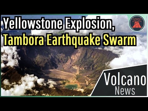 This Week in Volcano News; Yellowstone Explosion, Tambora Earthquake Swarm