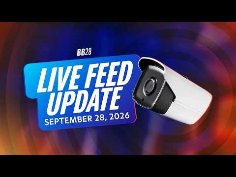 BB28 Monday Live Feed Update - September 28, 2026