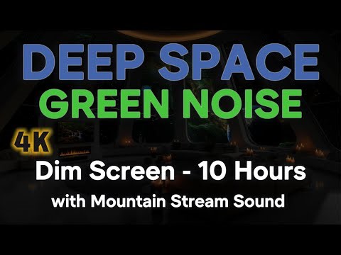 👽Deep Space Green Noise + Mountain Stream — Dimmed Screen | Tinnitus Relief, Sleep & Calm (10 Hours)