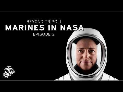 Beyond Tripoli Episode 2: Marines in NASA