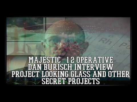 Majestic 12 Operarive Dan Burisch Project Looking Glass And Other Secrets Part 1