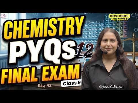 Complete Chemistry PYQs 12 For Final Exams Class 9 | Crash Course Day 42 | By Nikki Ma'am