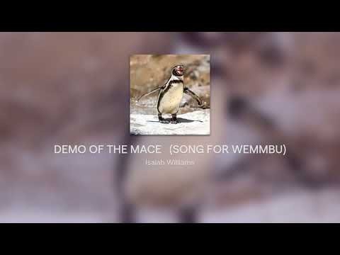 DEMO OF THE MACE (SONG FOR WEMMBU)