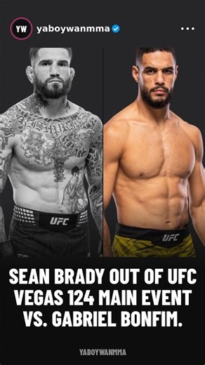 🚨 SEAN BRADY IS OUT vs. GABRIEL BONFIM