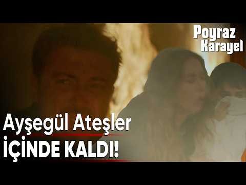 Ayşegül Yangında Mahsur Kaldı I Poyraz Karayel