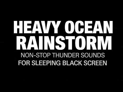 Heavy Ocean Rainstorm and Non Stop Thunder Sounds for Sleeping | Black Screen
